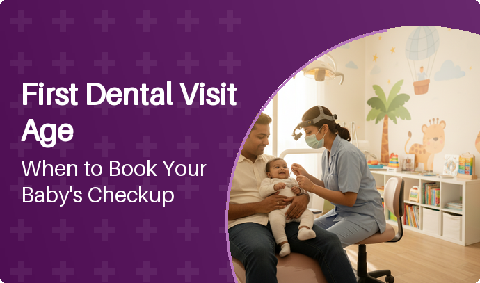 First Dental Visit Age: When to Book Your Baby’s Checkup